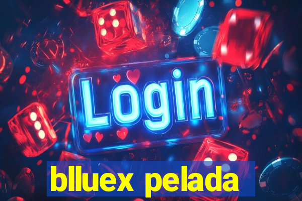 blluex pelada